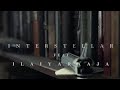Interstellar(2014) - Feat -  Maestro Ilaiyaraaja