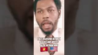 Vietnam Veteran describes Race Relations between Blacks and Whites in the Vietnam War