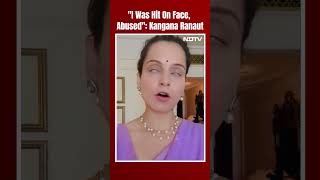 Kangana Ranaut Slapped | Kangana Ranaut After Alleged Slap At Airport: "I Was Hit On Face, Abused"