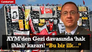 AYM’den Gezi davasında “hak ihlali” kararı! Avukat Doğan Erkan: Bu bir ilk...