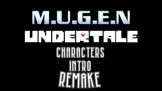 MUGEN: Undertale Characters Intro REMAKE.