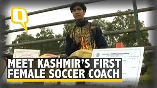 The Quint: Meet Nadiya Nighat: Kashmir’s First Female Football Coach