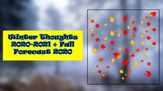 Winter Thoughts 2020 - 2021 + Fall Forecast 2020