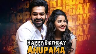 Happy Birthday Anupama Parameswaran | Ram Pothineni | Anupam | Happy Birthday Anupama