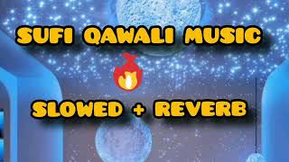 Sufi Qawali music | Slowed + Reverb Sufi Qawali background music