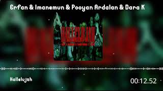 HALLELUJAH.@ErfanPaydar FT @Imanemun  FT POYANARDALAN FT DARA K