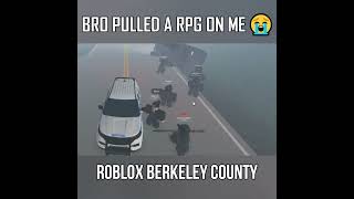 BRO PULLED A RPG ON ME 😭 Berkeley County #roblox #robloxshorts #berkeleycounty #robloxroleplay