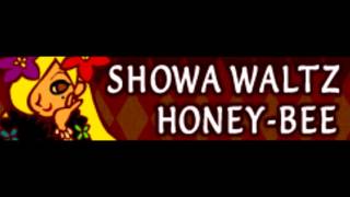 SHOWA WALTZ 「HONEY-BEE ＬＯＮＧ」