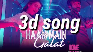 Haan main galat 3d song  use headphone \ Love Aaj Kal◆ Sara \\ Arijit singh&Shashwat{ Kuldeep Shakya