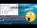 Cara Aman Upgrade XAMPP Lama Ke XAMPP Versi Terbaru