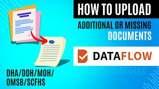 Dataflow Report - How to upload Additional or Missing Documents? DHA / DOH / MOH / OMSB/SCFHS more..