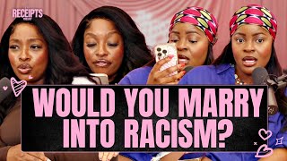WOULD YOU MARRY INTO RACISM? | YOUR RECEIPTS