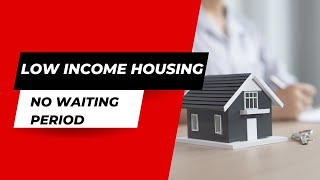 Low Income Housing With No Waiting List
