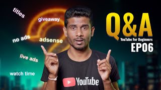 Q\u0026A Episode 06 - YouTube Tips for Beginners In 2025 (Sinhala)