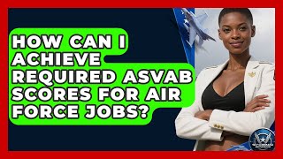 How Can I Achieve Required ASVAB Scores For Air Force Jobs? - Sky Command Brotherhood