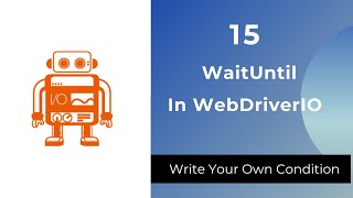 WaitUntil In WebdriverIO | How To Write Custom Condition For Wait In WDIO