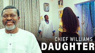 CHIEF WILLIAMS DAUGHTER - Kanayo O Kanayo, Destiny Etiko | Nigerian Movies 2025 Latest Full Movies