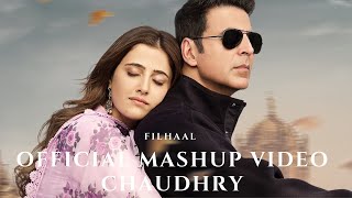 Filhaal 1 x Filhaal 2 (Official Mashup Video) | Chaudhry