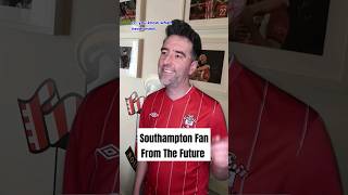 Southampton Fan From The Future #shorts