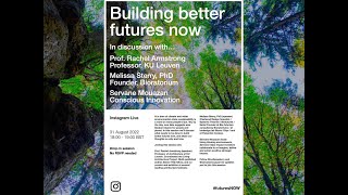 Building better futures now: a discussion with Rachel Armstrong, Melissa Sterry, and Servane Mouazan