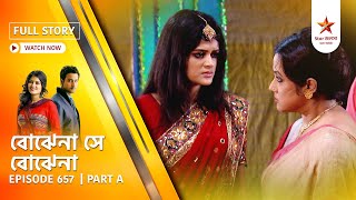 Best of Bojhena Se Bojhena | Episode 657 | Part A