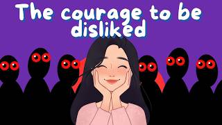 The Courage to Be Disliked | Live for Yourself, Not for Others