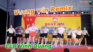 Vương vấn Remix /Biểu Diễn CLB Vinh Quang Xã Danh Thắng Hiệp Hòa Bắc Giang