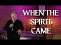 When The spirit Came - Pastor Steve Hyde.