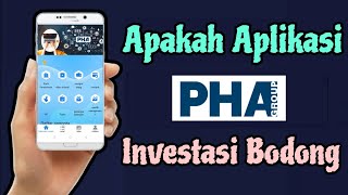 Apakah Aplikasi PHA Investasi Bodong? Fakta Sebenarnya Aplikasi PHA Group itu Penipuan!