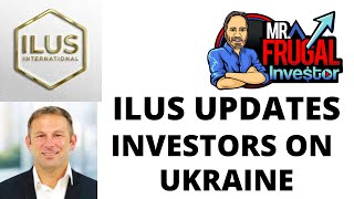 ILUS STOCK NEWS, ILUS UPDATE, ILUS GIVES INVESTORS UPDATE ON UKRAINE AND MORE.