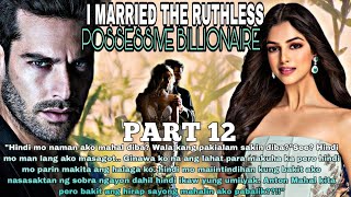 PART 12|I MARRIED THE RUTHLESS POSSESSIVE BILLIONAIRE |MGA KWENTO NI ANGHELINA