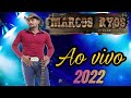 marcos ryos ao vivo 2022