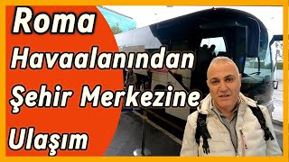 2024 - Roma Fiumicino Havalimanından şehir merkezine ulaşımın tüm alternatifleri