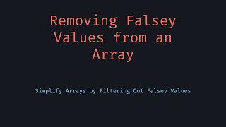 Remove Falsey Values from Array
