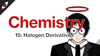 【Study】'A' Level H2 Chemistry 15: Halogen Derivatives