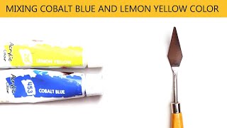 Cobalt Blue And Lemon Yellow Mixing Make What Color - Mixing Acrylic Colors