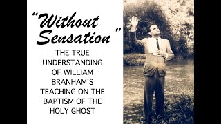 "Without Sensation"? William Branham and the Baptism of the Holy Ghost w/ the Same Sensation (#117)