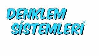 7dk'da DENKLEM SİSTEMLERİ