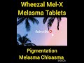 wheezal mel x melasma tablets. shorts short shorts melasma chloasma dark patchy anti ageing