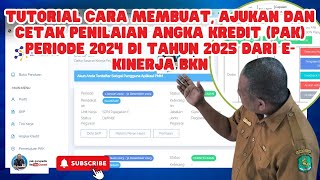 TUTORIAL CARA MEMBUAT, AJUKAN, DAN CETAK PAK  PERIODE 2024 di TAHUN 2025 DARI E-KINERJA BKN