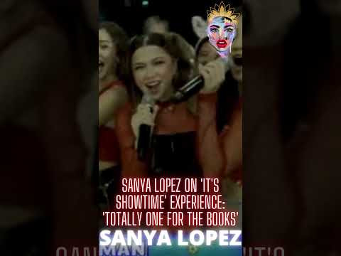 SANYA LOPEZ on 'It's Showtime' experience: 'Totally one for the books'