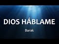 C0044 DIOS HÁBLAME - Barak (Letras)