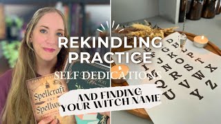 Rekindling your witchcraft practice, self dedicating, and finding your witch name