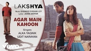 Agar Main Kahoon Best Song - Lakshya|Hrithik,Preity Zinta| Alka Yagnik|Udit Narayan