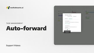 workstreams.ai Support | How To Setup Auto Task Forwarding
