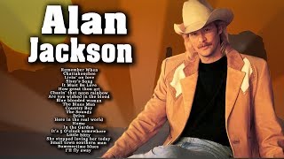 Alan Jackson Greatest Hits Old Country Music 2018 - Alan Jackson Best Songs Country Singers Legends