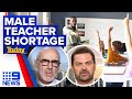 Schools struggling to get males teaching early years | 9 News Australia