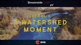 Streamside Chat #7 - Chehalis