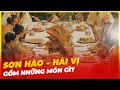 SƠN HÀO - HẢI VỊ GỒM NHỮNG MÓN GÌ?