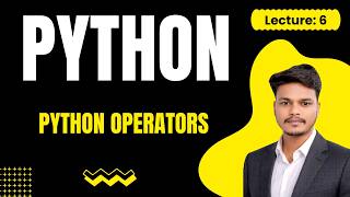 Lecture 6: Python Arithmetic & Logical Operators Explained 🔥 | Complete Python Operators Tutorial